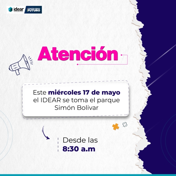 Este miércoles 17 de mayo el IDEAR se toma el parque Simón Bolívar